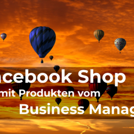 Facebook Shop mit Produkten vom Business Manager