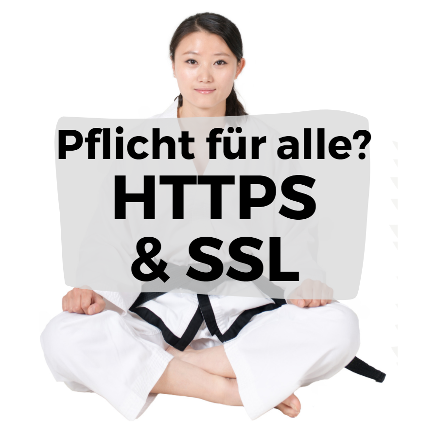 Pflicht für alle: HTTPS, SSL & TSL?